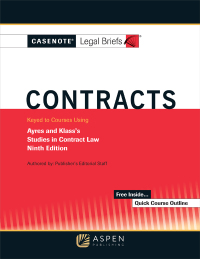 Imagen de portada: Casenote Legal Briefs for Contracts Keyed to Ayres and Klass 9th edition 9781454893646