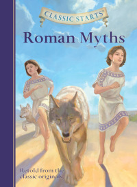 Cover image: Classic Starts®: Roman Myths 9781454906117