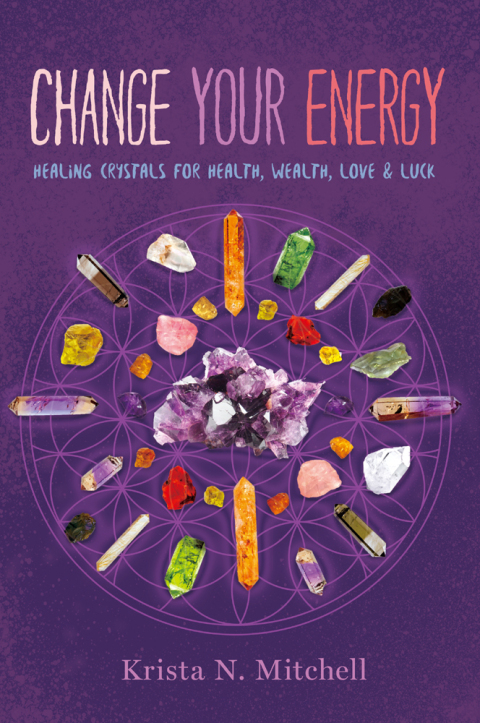 Change Your Energy: Healing Crystals for Health, Wealth, Love & Luck - FULL INSTANT DOWNLOAD | PDF DOCX EPUB