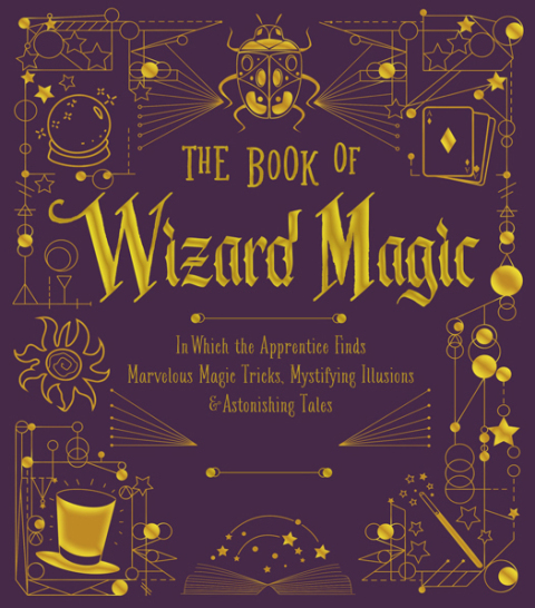 The Book of Wizard Magic: In Which the Apprentice Finds Marvelous Magic Tricks, Mystifying Illusions & Astonishing Tales - FULL INSTANT DOWNLOAD | PDF DOCX EPUB