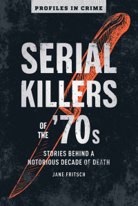 Omslagafbeelding: Serial Killers of the '70s 9781454939382