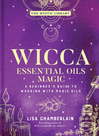 Cover image: Wicca Essential Oils Magic 9781454941040