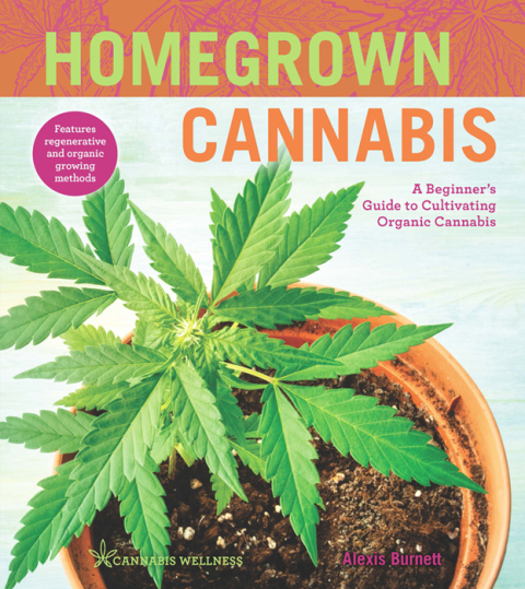 Homegrown Cannabis: A Beginner's Guide to Cultivating Organic Cannabis - FULL INSTANT DOWNLOAD | PDF DOCX EPUB