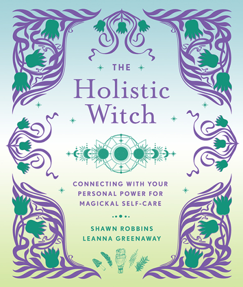 The Holistic Witch: Connecting with Your Personal Power for Magickal Self-Care - FULL INSTANT DOWNLOAD | PDF DOCX EPUB