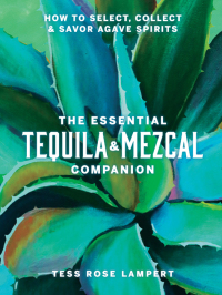 Omslagafbeelding: The Essential Tequila & Mezcal Companion 9781454945406