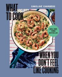 صورة الغلاف: What to Cook When You Don't Feel Like Cooking 9781454952718