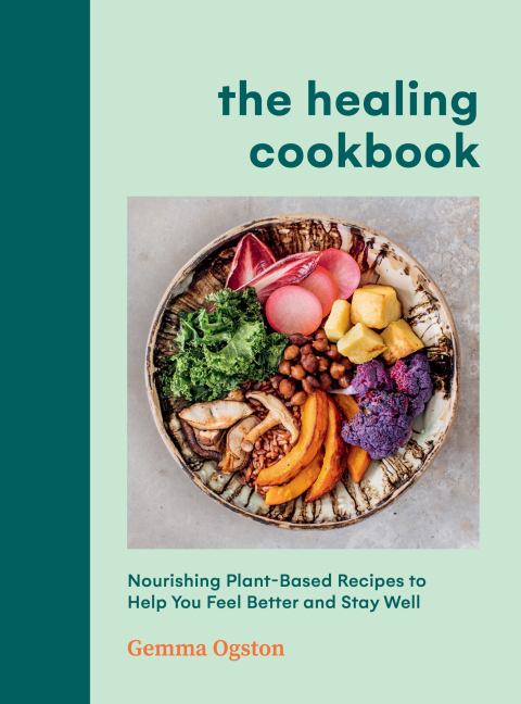 The Healing Cookbook: Nourishing Plant-Based Recipes to Help You Feel Better and Stay Well - FULL INSTANT DOWNLOAD | PDF DOCX EPUB