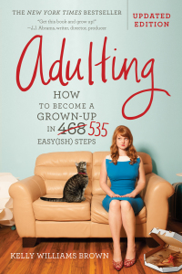 Cover image: Adulting: How to Become a Grown-up in 535 Easy(ish) Steps 9781455516896