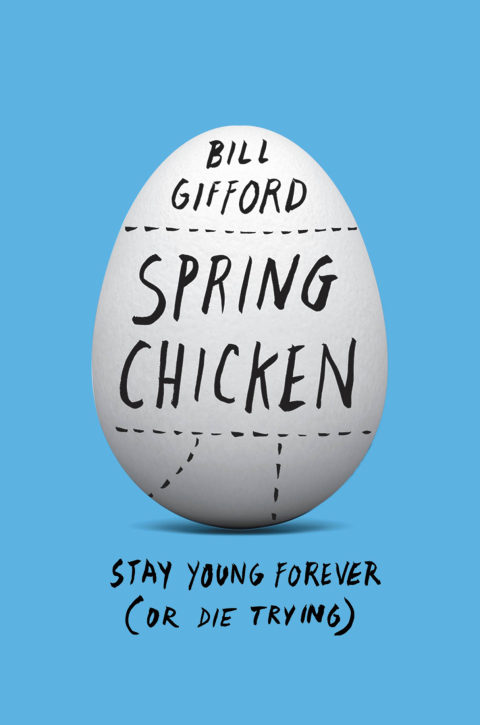Spring Chicken : Stay Young Forever (or Die Trying) - FULL INSTANT DOWNLOAD | PDF DOCX EPUB