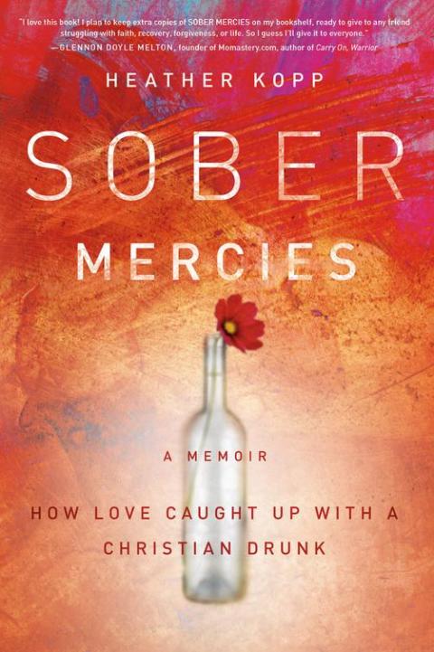 Sober Mercies : How Love Caught Up with a Christian Drunk - FULL INSTANT DOWNLOAD | PDF DOCX EPUB