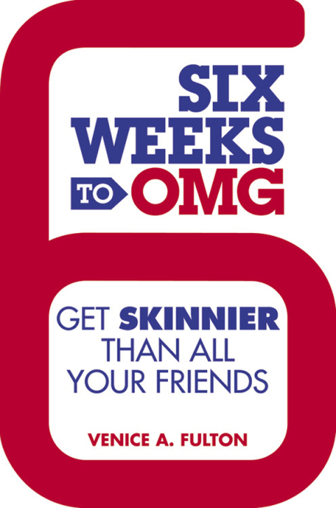Six Weeks to OMG: Get Skinnier Than All Your Friends - FULL INSTANT DOWNLOAD | PDF DOCX EPUB