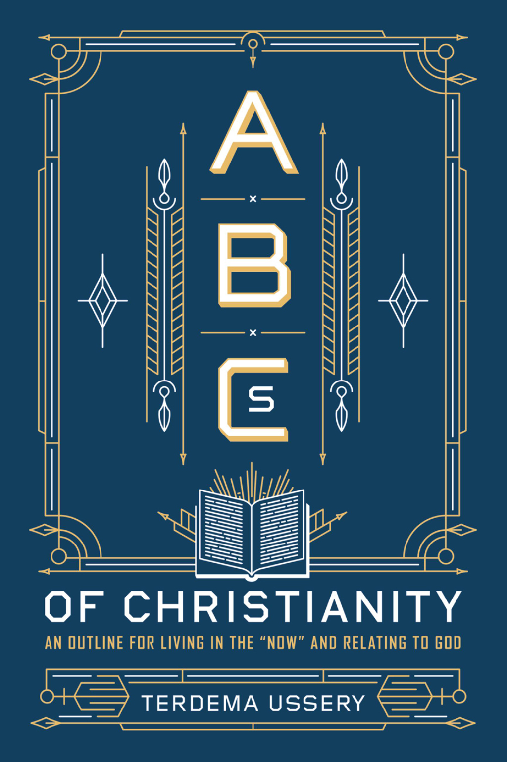 ABCs of Christianity An Outline for Living in the “Now” and Relating to God