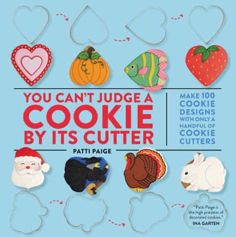 You Can't Judge a Cookie by Its Cutter: Make 100 Cookie Designs with Only a Handful of Cookie Cutters - FULL INSTANT DOWNLOAD | PDF DOCX EPUB