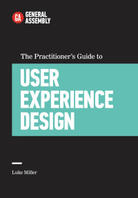 Cover image: The Practitioner's Guide to User Experience Design 9781455548590