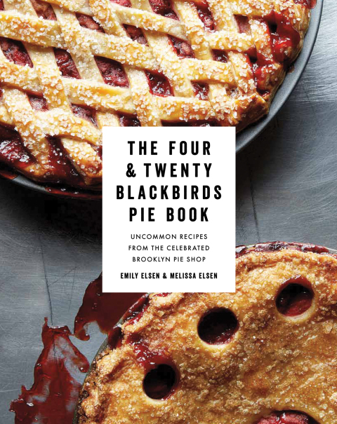 The Four & Twenty Blackbirds Pie Book: Uncommon Recipes from the Celebrated Brooklyn Pie Shop - FULL INSTANT DOWNLOAD | PDF DOCX EPUB
