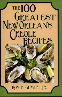 Omslagafbeelding: The 100 Greatest New Orleans Creole Recipes 9781565540460