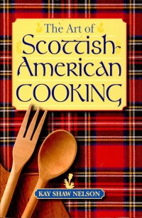 Imagen de portada: The Art of Scottish-American Cooking 9781589803862