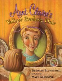 Cover image: Aunt Claire's Yellow Beehive Hair 9781589804913