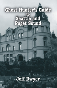 Imagen de portada: Ghost Hunter's Guide to Seattle and Puget Sound 9781589805170