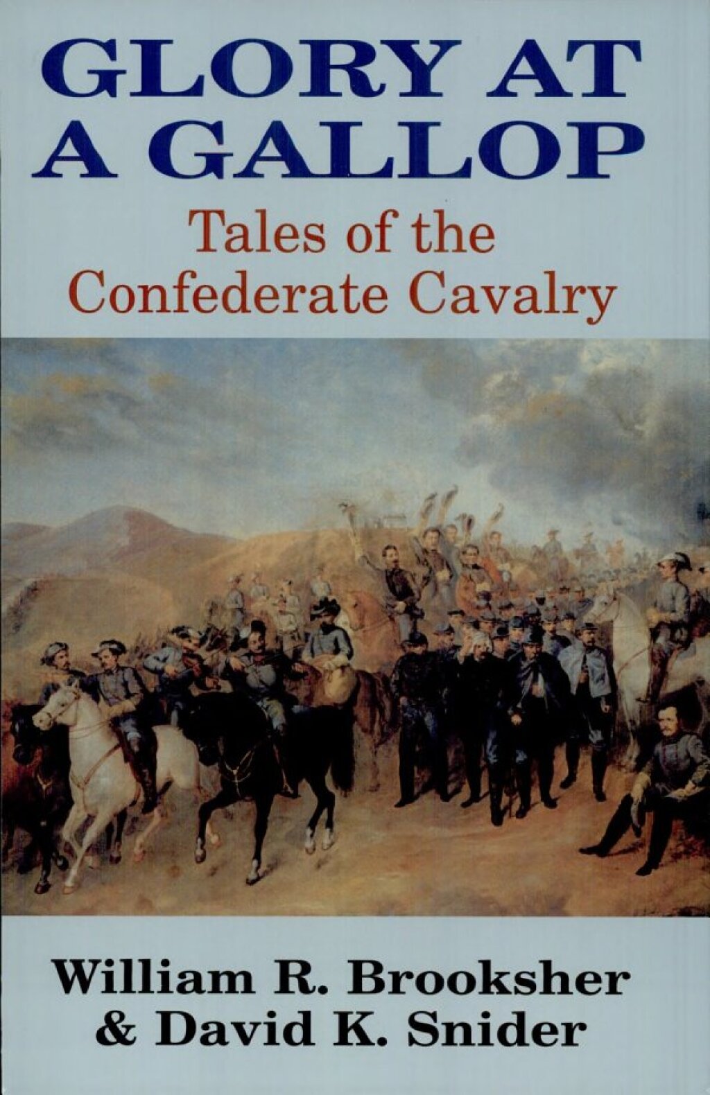 Glory at a Gallop Tales of the Confederate Cavalry