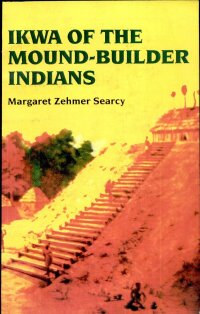 Omslagafbeelding: Ikwa of the Mound-Builder Indians 9780882897424