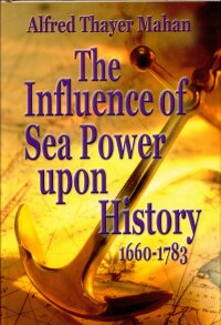 Cover image: The Influence of Sea Power Upon History 1660-1783 9781589801554