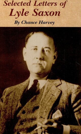 Cover image: The Life and Selected Letters of Lyle Saxon, 9781589801097