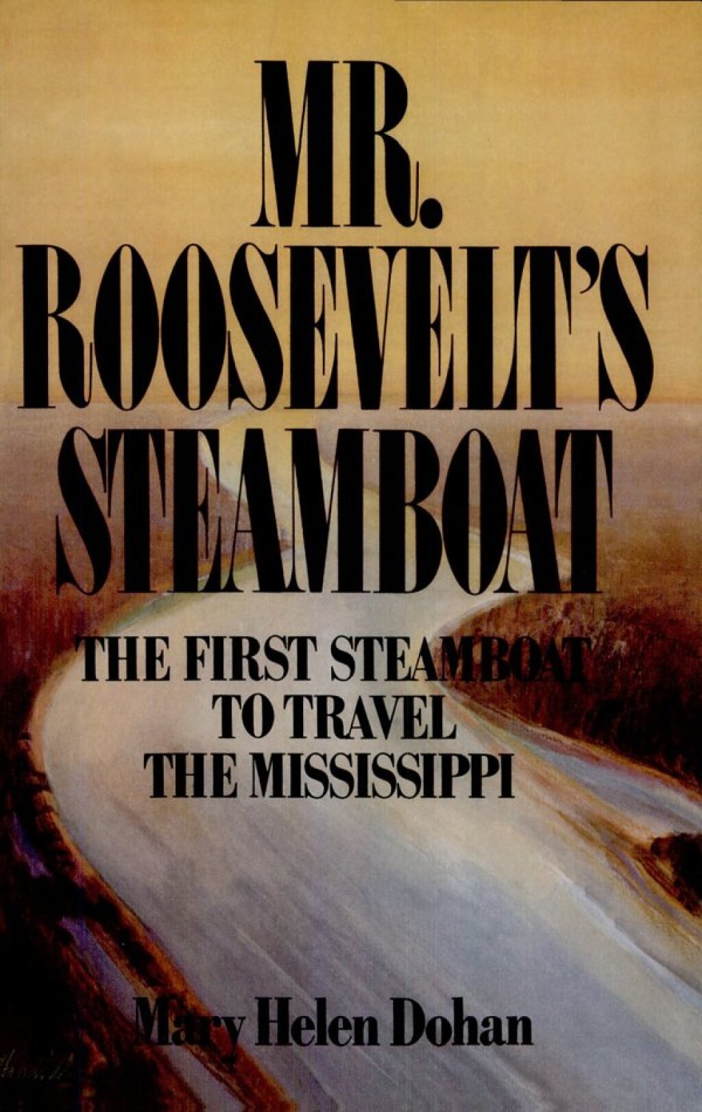 Mr. Roosevelt’s Steamboat The First Steamboat to Travel the Mississippi