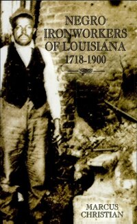 Omslagafbeelding: Negro Ironworkers of Louisiana, 1718–1900 9781589801189
