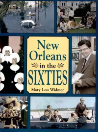 Imagen de portada: New Orleans in the Sixties 9781589806207