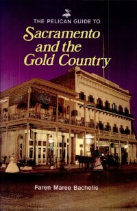 Cover image: Pelican Guide to Sacramento and the Gold Country 9780882894973