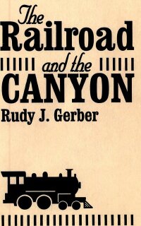 Omslagafbeelding: The Railroad and the Canyon 9780882899862