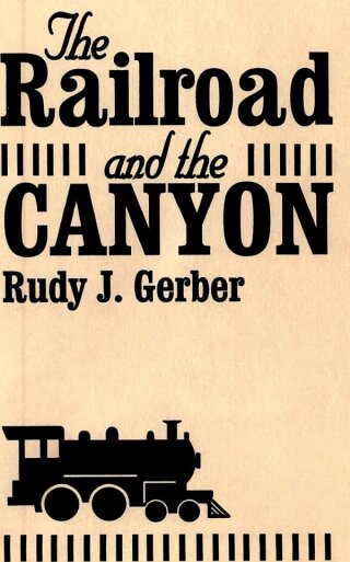 Imagen de portada: The Railroad and the Canyon 9780882899862