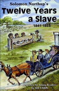 Cover image: Solomon Northup's Twelve Years a Slave, 1841–1853 9781565543447