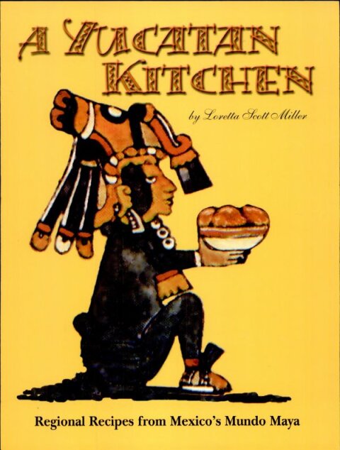 A Yucatan Kitchen: Regional Recipes from Mexico's Mundo Maya - FULL INSTANT DOWNLOAD | PDF DOCX EPUB