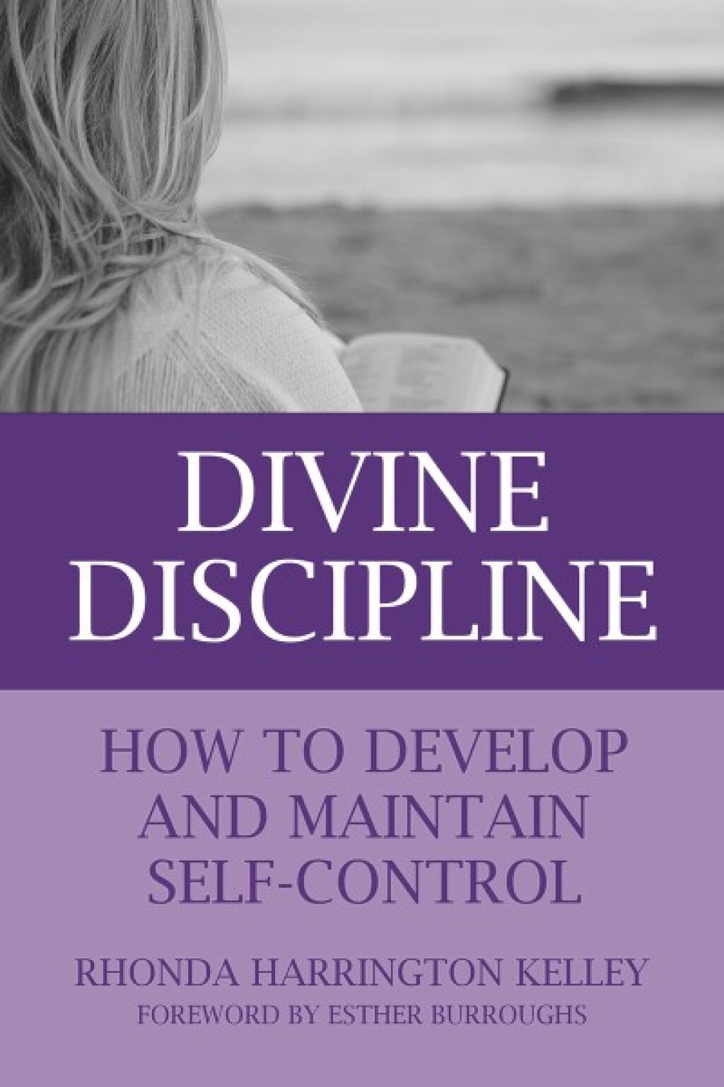 Divine Discipline How to Develop and Maintain Self-Control