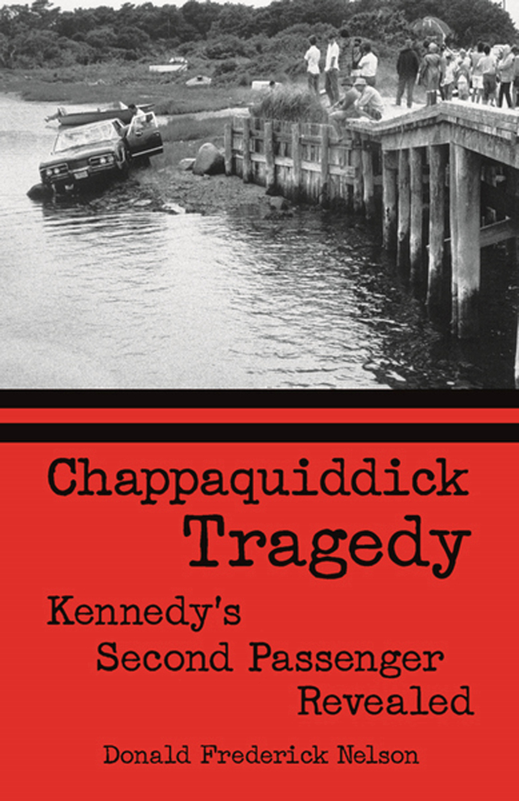 Chappaquiddick Tragedy Kennedy’s Second Passenger Revealed