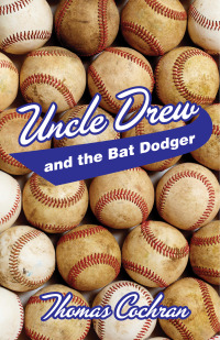 Imagen de portada: Uncle Drew and the Bat Dodger 9781455622092
