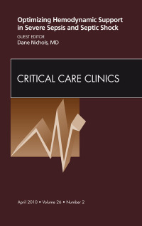 Omslagafbeelding: Optimizing Hemodynamic Support in Severe Sepsis and Septic Shock, An Issue of Critical Care Clinics 9781437718072