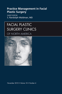 Cover image: Practice Management for Facial Plastic Surgery, An Issue of Facial Plastic Surgery Clinics 9781437724493