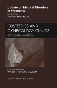 Cover image: Update on Medical Disorders in Pregnancy, An Issue of Obstetrics and Gynecology Clinics 9781437718447