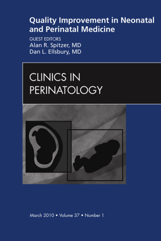 Omslagafbeelding: Quality Improvement in Neonatal and Perinatal Medicine, An Issue of Clinics in Perinatology 9781437718560