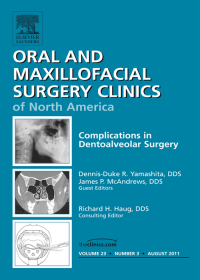 صورة الغلاف: Dento-Alveolar Complications, An Issue of Oral and Maxillofacial Surgery Clinics 9781455710430