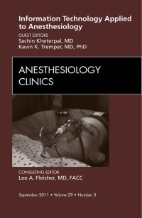 Imagen de portada: Information Technology Applied to Anesthesiology, An Issue of Anesthesiology Clinics 9781455710300