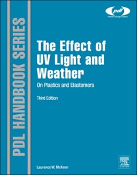Imagen de portada: The Effect of UV Light and Weather on Plastics and Elastomers 3rd edition 9781455728510
