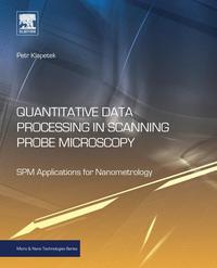 Imagen de portada: Quantitative Data Processing in Scanning Probe Microscopy: SPM Applications for Nanometrology 9781455730582