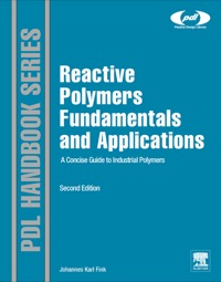 صورة الغلاف: Reactive Polymers Fundamentals and Applications: A Concise Guide to Industrial Polymers 2nd edition 9781455731497