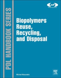 صورة الغلاف: Biopolymers: Reuse, Recycling, and Disposal 9781455731459