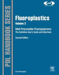 Cover image: Fluoroplastics, Volume 2: Melt Processible Fluoropolymers - The Definitive User's Guide and Data Book 2nd edition 9781455731978