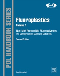 Omslagafbeelding: Fluoroplastics, Volume 1: Non-Melt Processible Fluoropolymers - The Definitive User's Guide and Data Book 2nd edition 9781455731992
